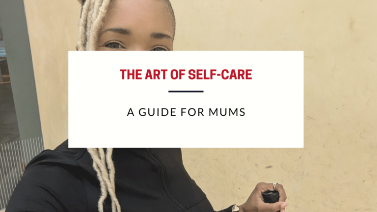 The Art of Self-Care: A Guide for Mums