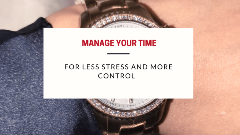 watch on wrist with text box on top of image saying manage your time for less stress and more control